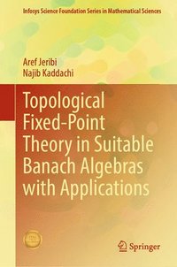 bokomslag Topological Fixed-Point Theory in Suitable Banach Algebras with Applications
