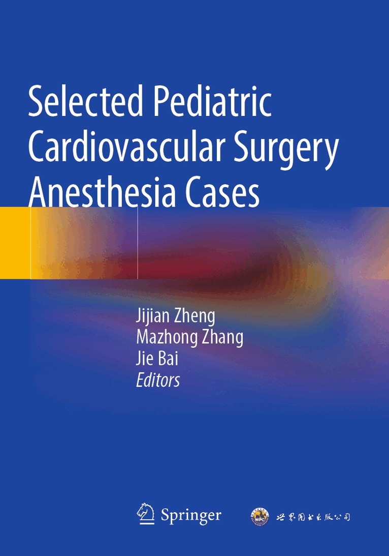 Jijian Zheng, Mazhong Zhang, Jie Bai - Selected Pediatric Cardiovascular Surgery Anesthesia Cases, Häftad