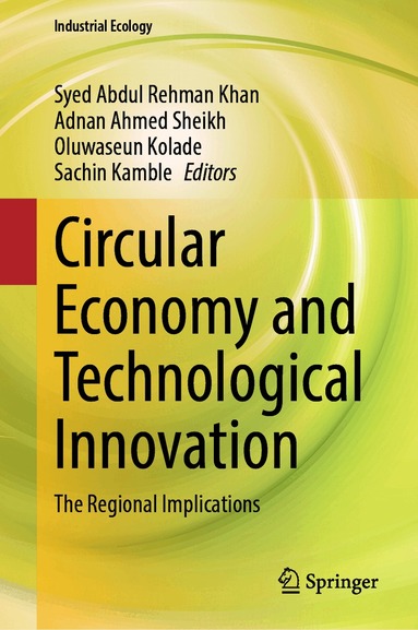 Syed Abdul Rehman Khan, Adnan Ahmed Sheikh, Oluwaseun Kolade, Sachin Kamble - Circular Economy and Technological Innovation, Inbunden