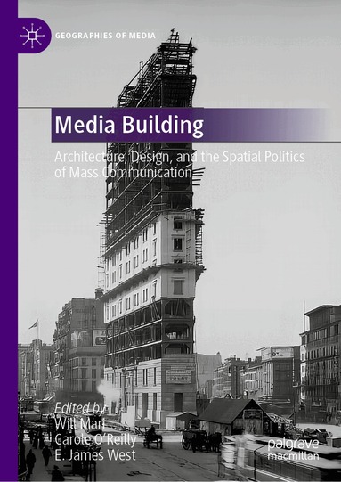 Will Mari, Carole O’Reilly, E. James West - Media Building, Inbunden