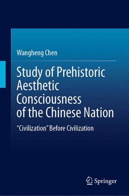 bokomslag Study of Prehistoric Aesthetic Consciousness of the Chinese Nation
