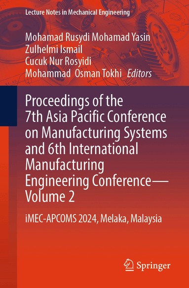 Mohamad Rusydi Mohamad Yasin, Zulhelmi Ismail, Cucuk Nur Rosyidi, Mohammad  Osman Tokhi - Proceedings of the 7th Asia Pacific Conference on Manufacturing Systems and 6th International Manufacturing Engineering Conference - Volume 2, Häftad