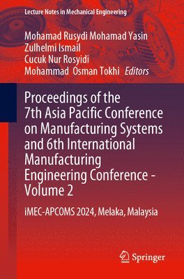 bokomslag Proceedings of the 7th Asia Pacific Conference on Manufacturing Systems and 6th International Manufacturing Engineering Conference - Volume 2