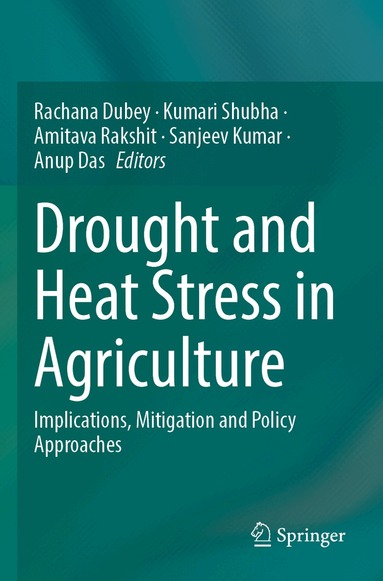 Rachana Dubey, Kumari Shubha, Amitava Rakshit, Sanjeev Kumar, Anup Das - Drought and Heat Stress in Agriculture, Häftad