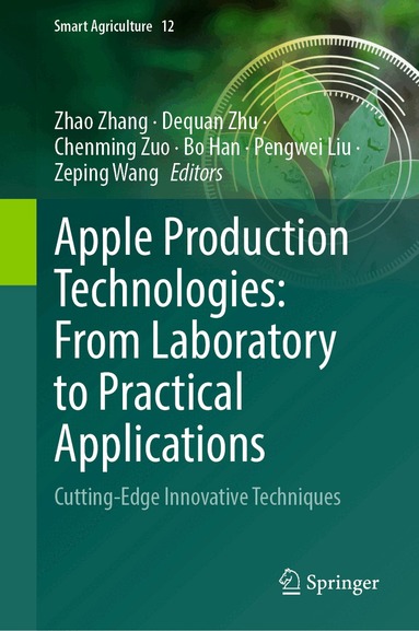 Zhao Zhang, Dequan Zhu, Chenming Zuo, Bo Han, Pengwei Liu, Zeping Wang - Apple Production Technologies: From Laboratory to Practical Applications, Inbunden