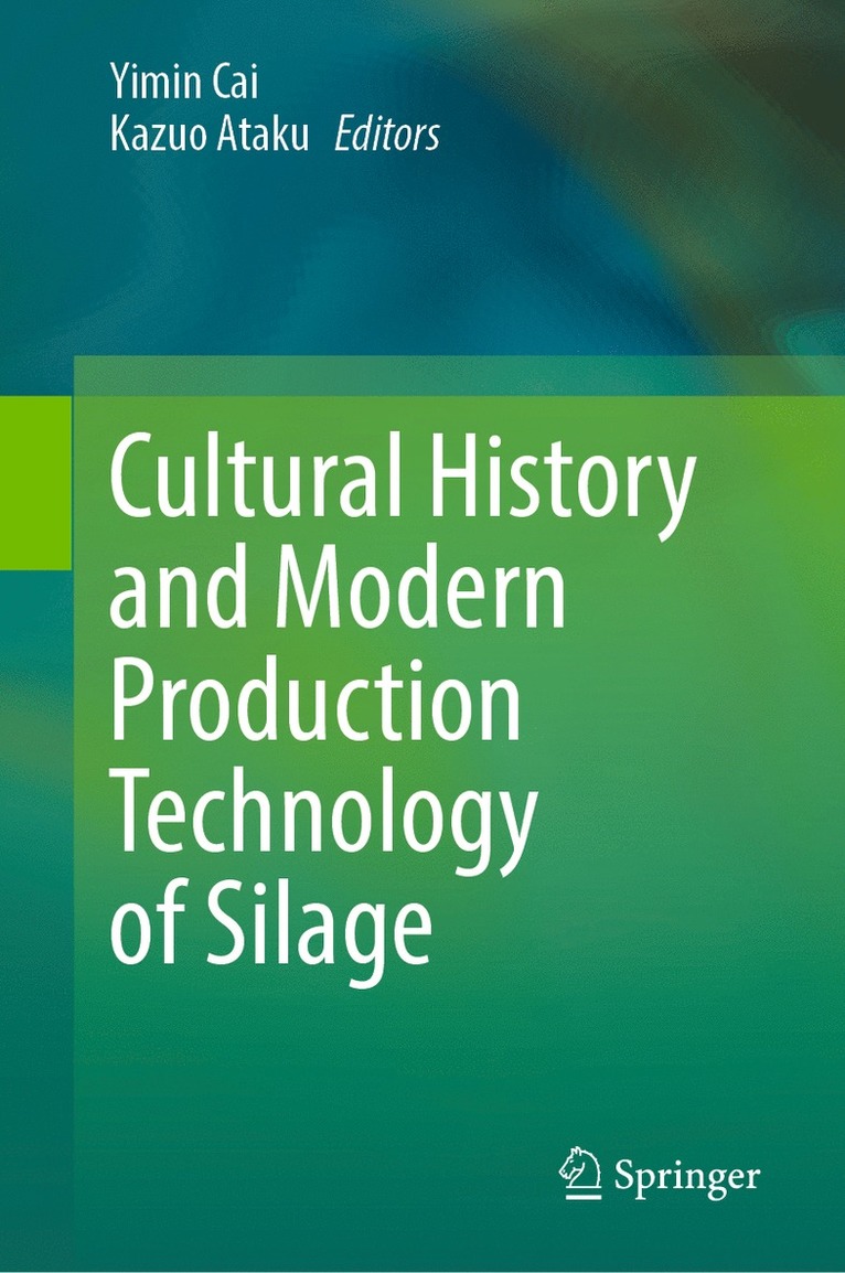 Yimin Cai, Kazuo Ataku - Cultural History and Modern Production Technology of Silage, Inbunden