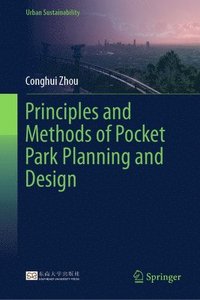 bokomslag Principles and Methods of Pocket Park Planning and Design