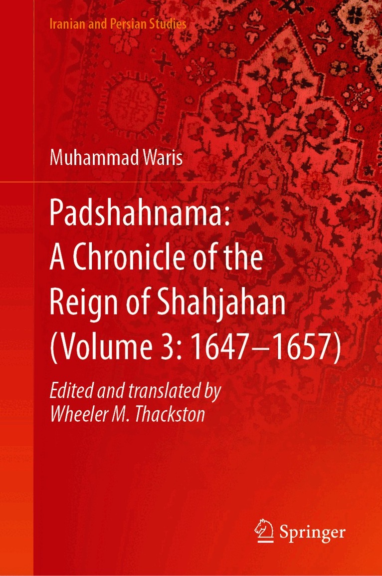 Padshahnama: A Chronicle of the Reign of Shahjahan (Volume 3: 1647–1657)