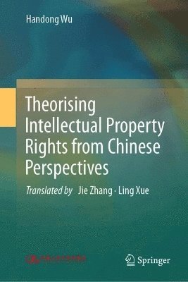 bokomslag Theorising Intellectual Property Rights from Chinese Perspectives