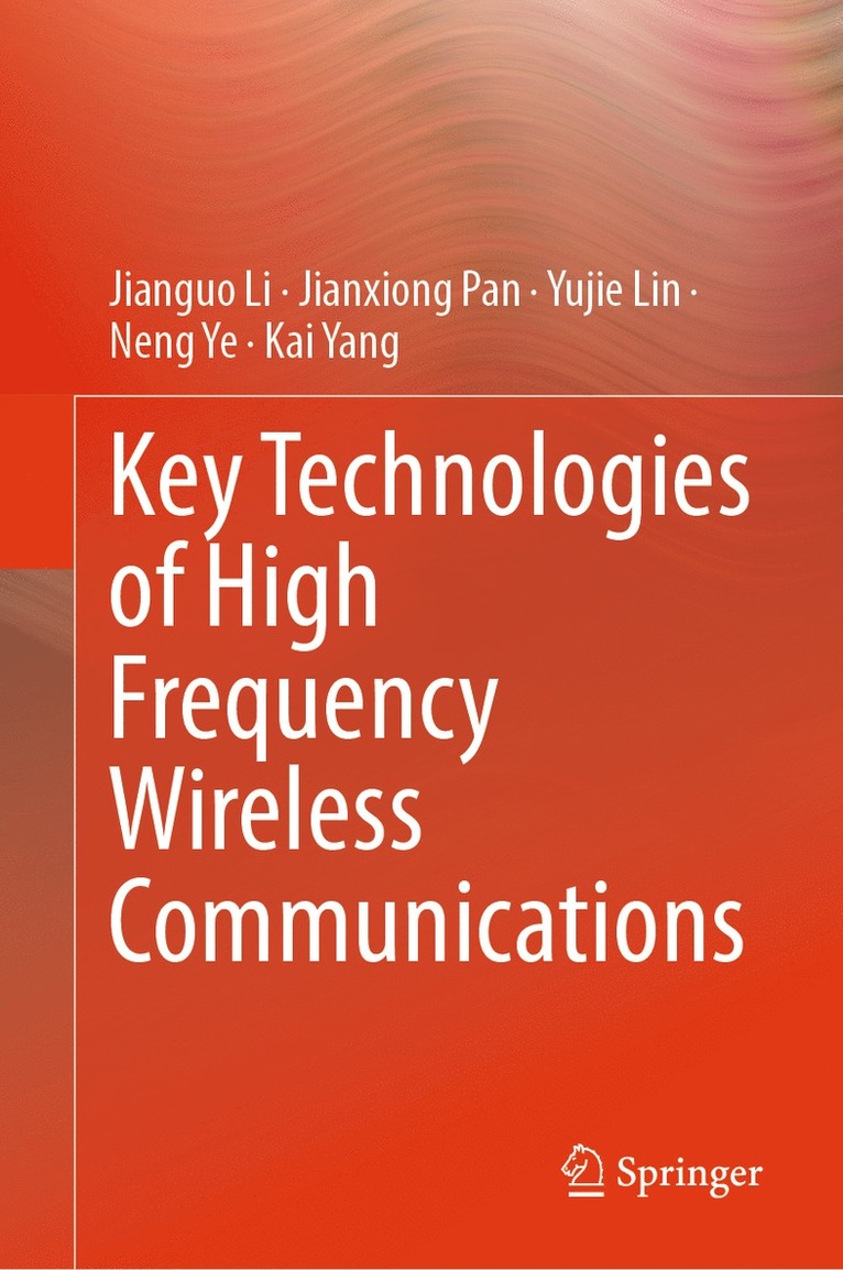 Jianguo Li, Jianxiong Pan, Yujie Lin, Neng Ye, Kai Yang - Key Technologies of High Frequency Wireless Communications, Inbunden