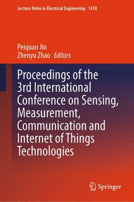 Peiquan Jin, Zhenyu Zhao - Proceedings of the 3rd International Conference on Sensing, Measurement, Communication and Internet of Things Technologies, Inbunden