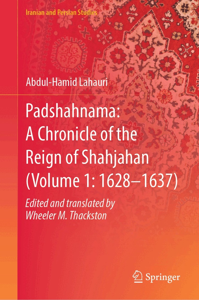Padshahnama: A Chronicle of the Reign of Shahjahan (Volume 1: 1628-1637)