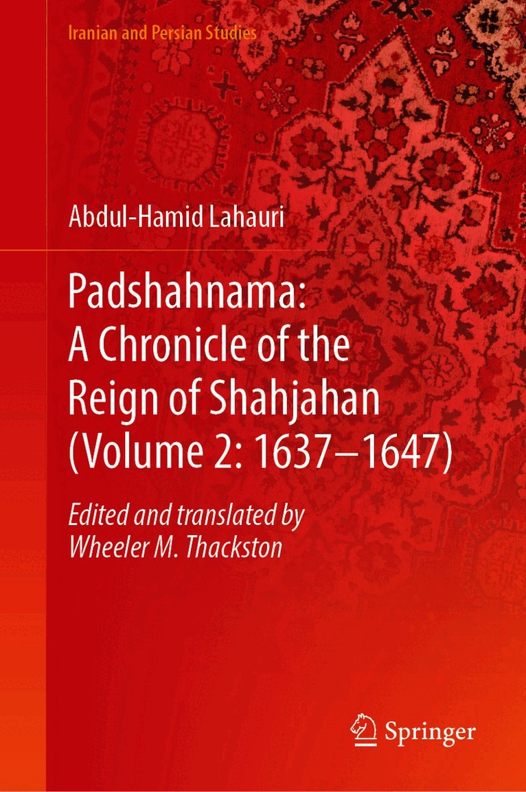 Padshahnama: A Chronicle of the Reign of Shahjahan (Volume 2: 1637–1647)