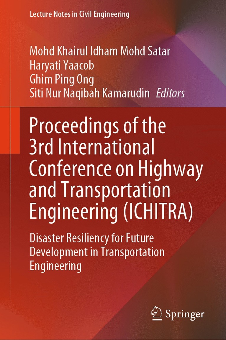 Mohd Khairul Idham Mohd Satar, Haryati Yaacob, Ghim Ping Ong, Siti Nur Naqibah Kamarudin - Proceedings of the 3rd International Conference on Highway and Transportation Engineering (ICHITRA), Inbunden