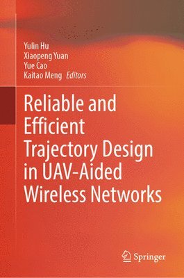 bokomslag Reliable and Efficient Trajectory Design in UAV-Aided Wireless Networks