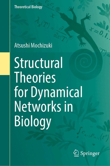 Atsushi Mochizuki - Structural Theories for Dynamical Networks in Biology, Inbunden