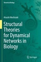 Atsushi Mochizuki - Structural Theories for Dynamical Networks in Biology, Häftad