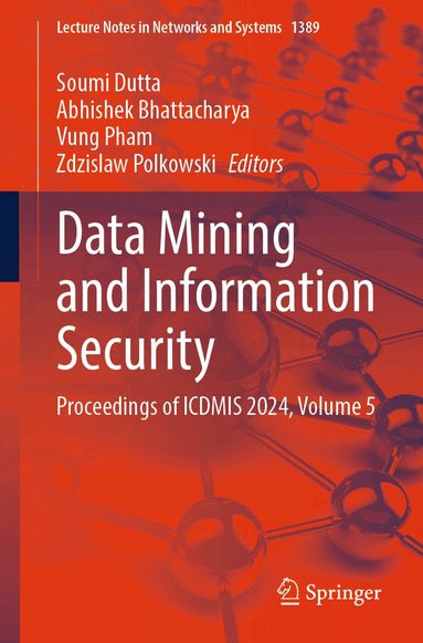 Soumi Dutta, Abhishek Bhattacharya, Vung Pham, Zdzislaw Polkowski - Data Mining and Information Security, Häftad