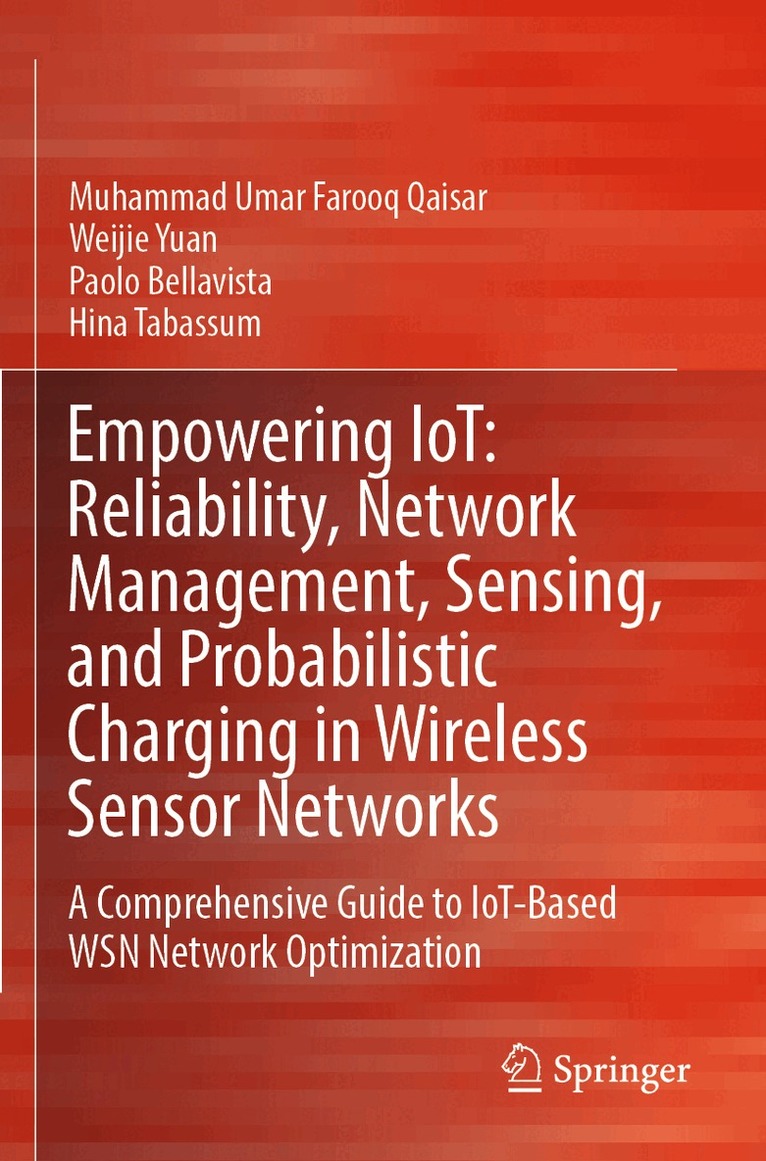 Muhammad Umar Farooq Qaisar, Weijie Yuan, Paolo Bellavista, Hina Tabassum - Empowering IoT: Reliability, Network Management, Sensing, and Probabilistic Charging in Wireless Sensor Networks, Häftad. Tillgänglighet: Lägg i varukorg