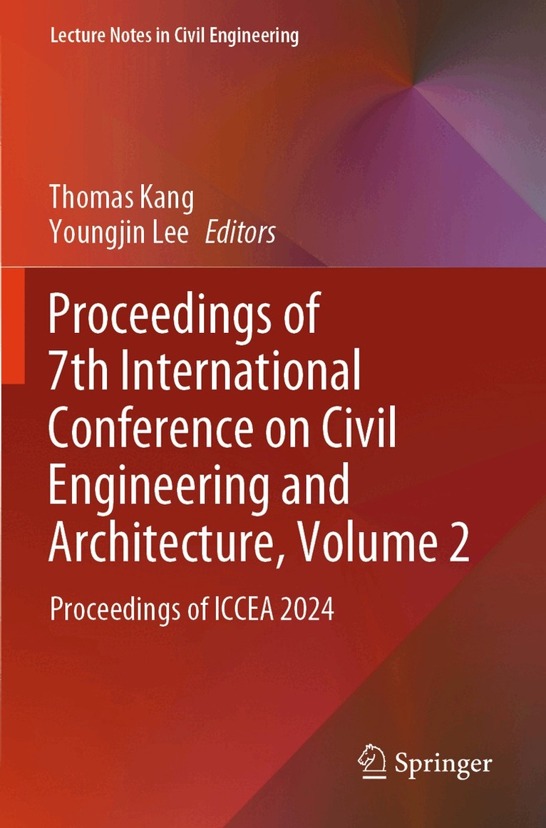 Thomas Kang, Youngjin Lee - Proceedings of 7th International Conference on Civil Engineering and Architecture, Volume 2, Häftad
