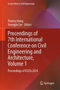 bokomslag Proceedings of 7th International Conference on Civil Engineering and Architecture, Volume 1