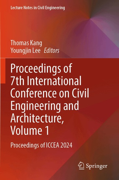 Thomas Kang, Youngjin Lee - Proceedings of 7th International Conference on Civil Engineering and Architecture, Volume 1, Häftad