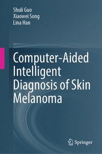 bokomslag Computer-Aided Intelligent Diagnosis of Skin Melanoma