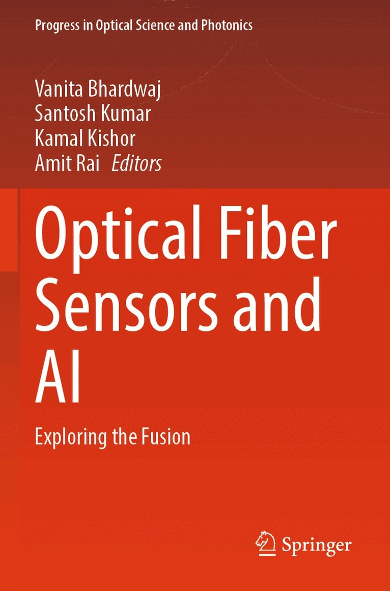 Vanita Bhardwaj, Santosh Kumar, Kamal Kishor, Amit Rai - Optical Fiber Sensors and AI, Häftad