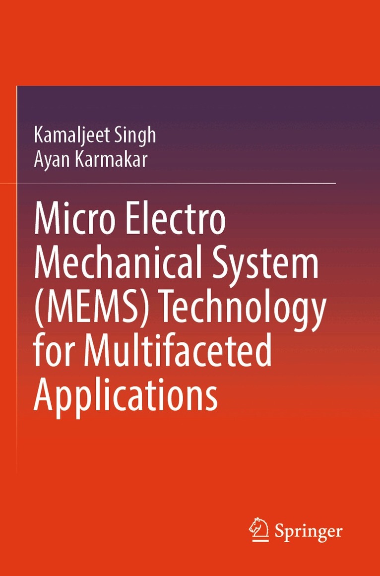 Kamaljeet Singh, Ayan Karmakar - Micro Electro Mechanical System (MEMS) Technology for Multifaceted Applications, Häftad. Tillgänglighet: Lägg i varukorg