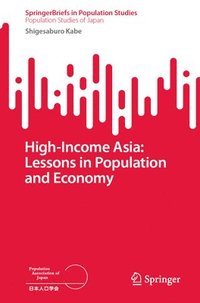 bokomslag High-Income Asia: Lessons in Population and Economy