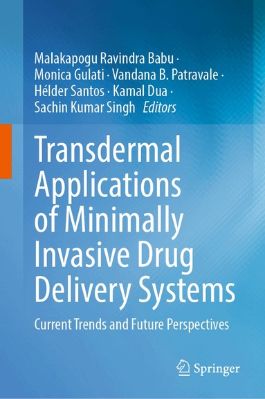 Malakapogu Ravindra Babu, Monica Gulati, Vandana B. Patravale, Hélder Santos, Kamal Dua, Sachin Kumar Singh - Transdermal Applications of Minimally Invasive Drug Delivery Systems, Inbunden