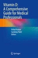 Vishal Kumar, Sandeep Patel - Vitamin D: A Comprehensive Guide for Medical Professionals, Häftad