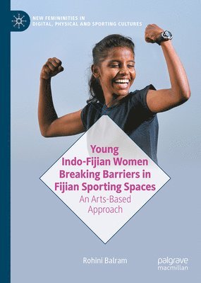 bokomslag Young Indo-Fijian Women Breaking Barriers in Fijian Sporting Spaces
