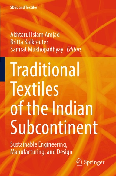 Akhtarul Islam Amjad, Britta Kalkreuter, Samrat Mukhopadhyay - Traditional Textiles of the Indian Subcontinent, Häftad