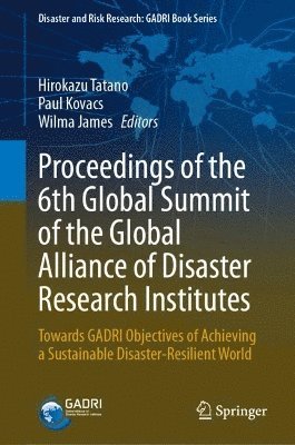bokomslag Proceedings of the 6th Global Summit of the Global Alliance of Disaster Research Institutes