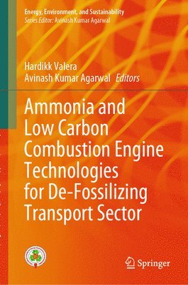 Hardikk Valera, Avinash Kumar Agarwal - Ammonia and Low Carbon Combustion Engine Technologies for De-Fossilizing Transport Sector, Inbunden
