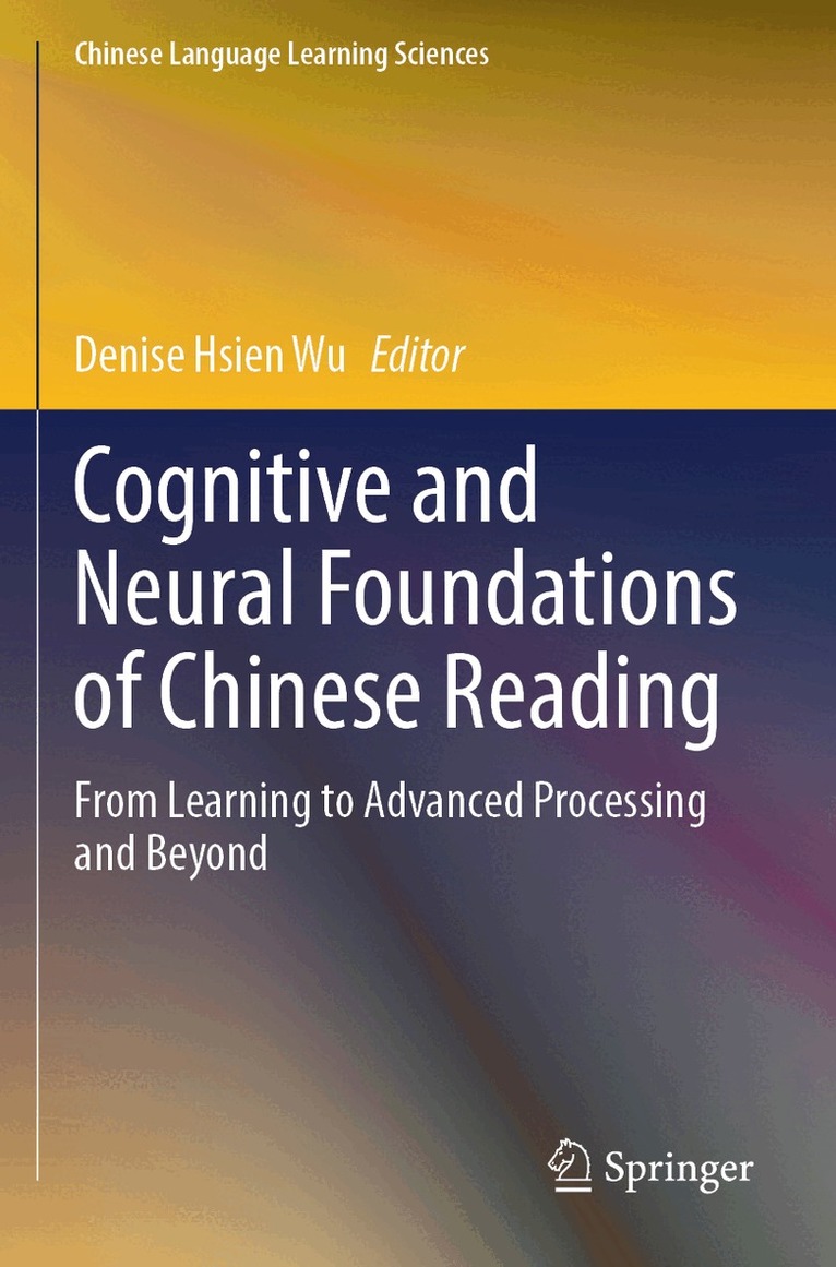 Denise Hsien Wu - Cognitive and Neural Foundations of Chinese Reading, Häftad