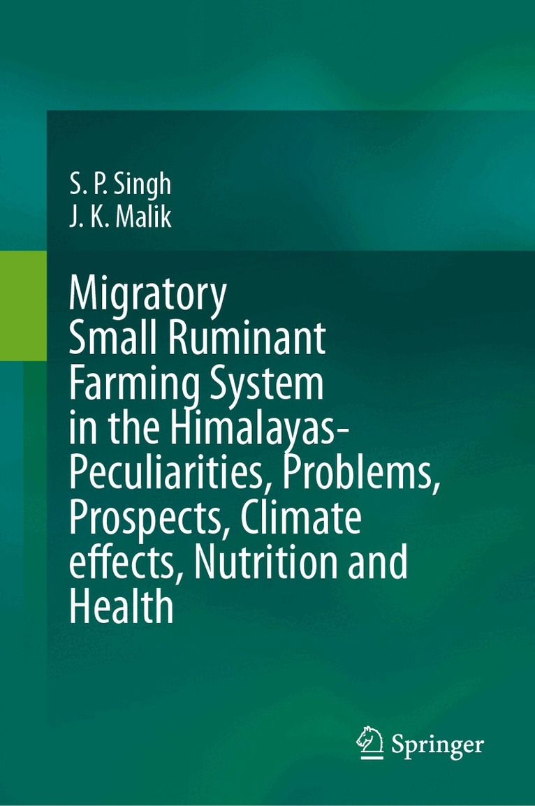 S. P. Singh, J. K. Malik - Migratory Small Ruminant Farming System in the Himalayas-Peculiarities, Problems, Prospects, Climate Effects, Nutrition and Health, Inbunden