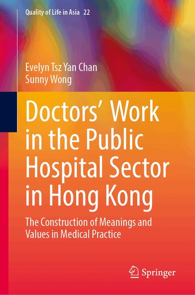 Evelyn Tsz Yan Chan, Sunny H. Wong - Doctors’ Work in the Public Hospital Sector in Hong Kong, Inbunden