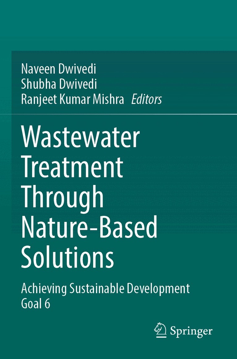 Naveen Dwivedi, Shubha Dwivedi, Ranjeet Kumar Mishra - Wastewater Treatment Through Nature-Based Solutions, Häftad