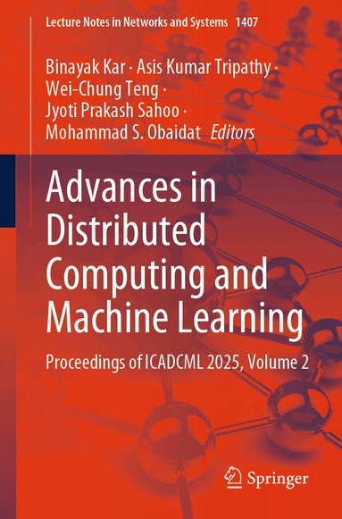Binayak Kar, Asis Kumar Tripathy, Wei-Chung Teng, Jyoti Prakash Sahoo, Mohammad S. Obaidat - Advances in Distributed Computing and Machine Learning, Häftad