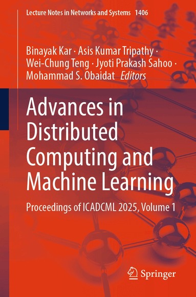 Binayak Kar, Asis Kumar Tripathy, Wei-Chung Teng, Jyoti Prakash Sahoo, Mohammad S. Obaidat - Advances in Distributed Computing and Machine Learning, Häftad