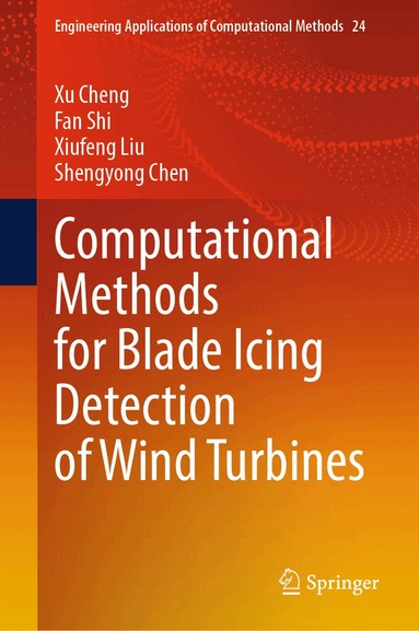 Xu Cheng, Fan Shi, Xiufeng Liu, Shengyong Chen - Computational Methods for Blade Icing Detection of Wind Turbines, Inbunden