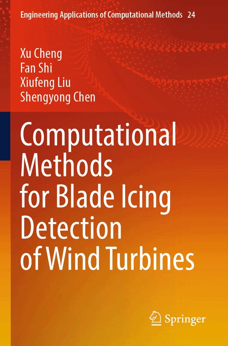 Xu Cheng, Fan Shi, Xiufeng Liu, Shengyong Chen - Computational Methods for Blade Icing Detection of Wind Turbines, Häftad