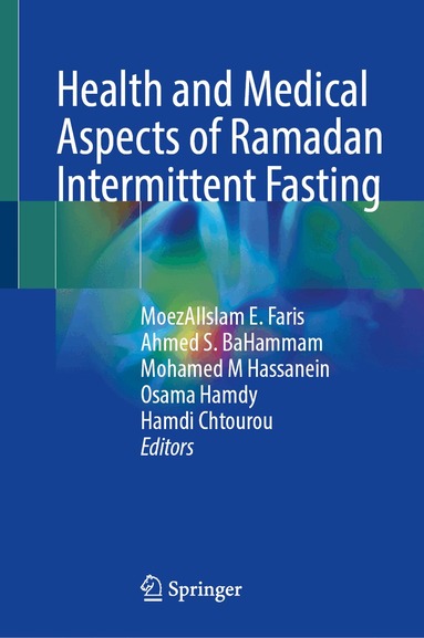 MoezAlIslam E. Faris, Ahmed S. BaHammam, Mohamed M Hassanein, Osama Hamdy, Hamdi Chtourou - Health and Medical Aspects of Ramadan Intermittent Fasting, Inbunden