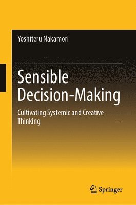 Yoshiteru Nakamori - Sensible Decision-Making, Inbunden