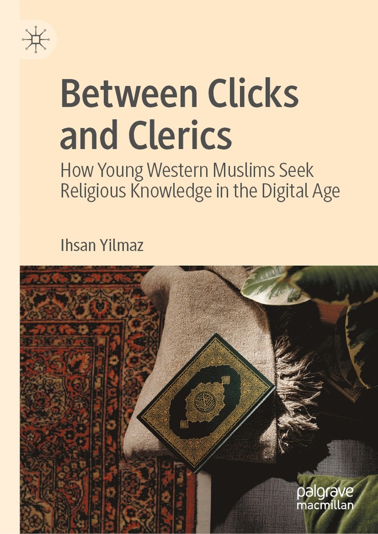 Ihsan Yilmaz - Between Clicks and Clerics, Inbunden