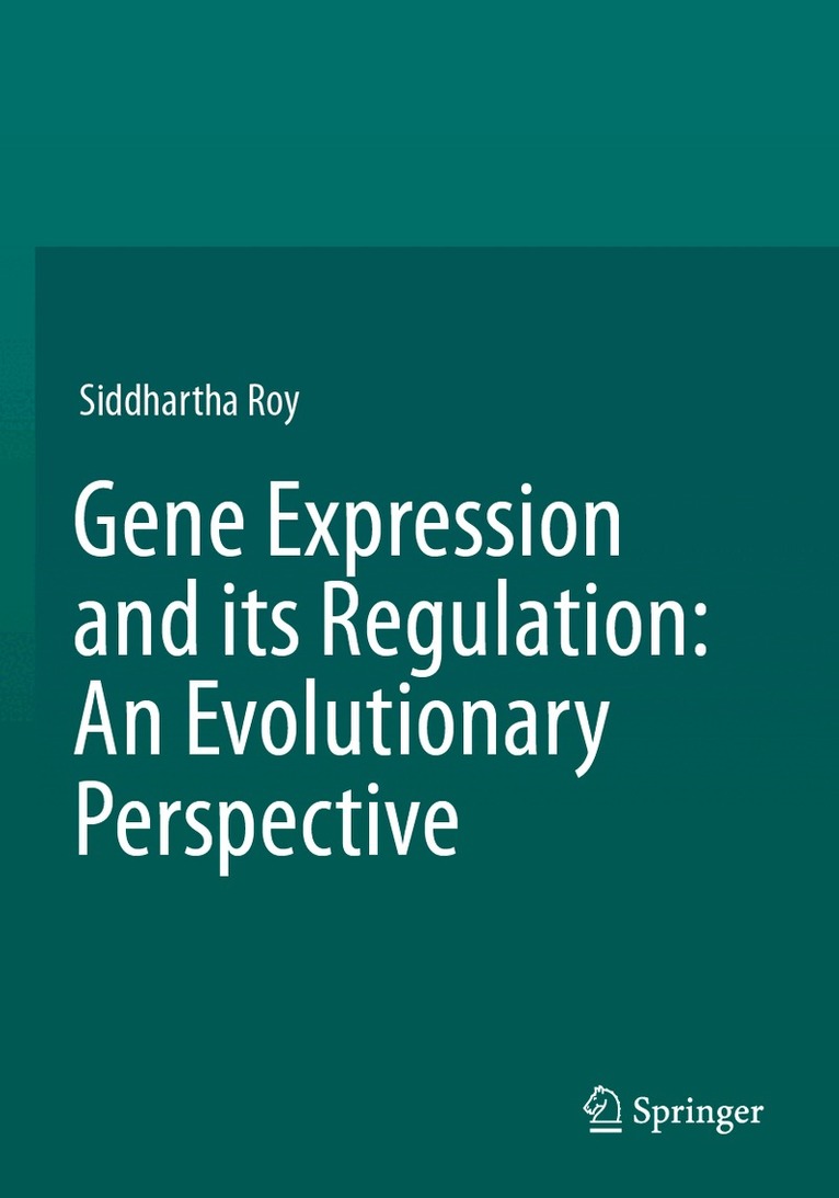 Siddhartha Roy - Gene Expression and its Regulation: An Evolutionary Perspective, Häftad. Tillgänglighet: Lägg i varukorg