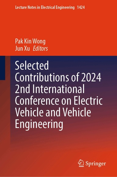 Pak Kin Wong, Jun Xu - Selected Contributions of 2024 2nd International Conference on Electric Vehicle and Vehicle Engineering, Inbunden
