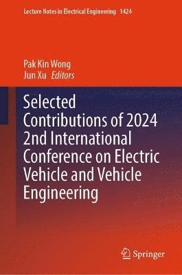 bokomslag Selected Contributions of 2024 2nd International Conference on Electric Vehicle and Vehicle Engineering